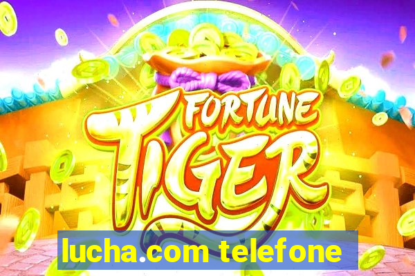 lucha.com telefone